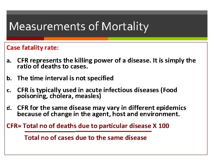 Measurements of Mortality Case fatality rate: a. CFR represents the killing power of a