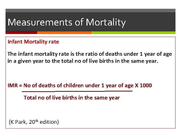 Measurements of Mortality Infant Mortality rate The infant mortality rate is the ratio of