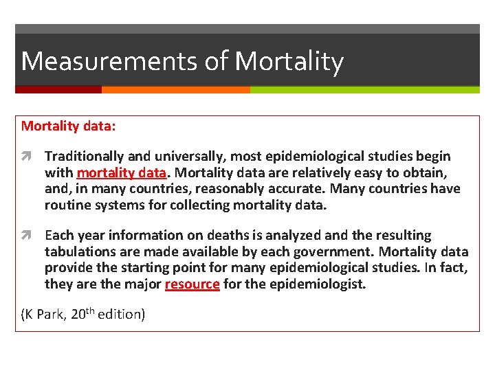 Measurements of Mortality data: Traditionally and universally, most epidemiological studies begin with mortality data.