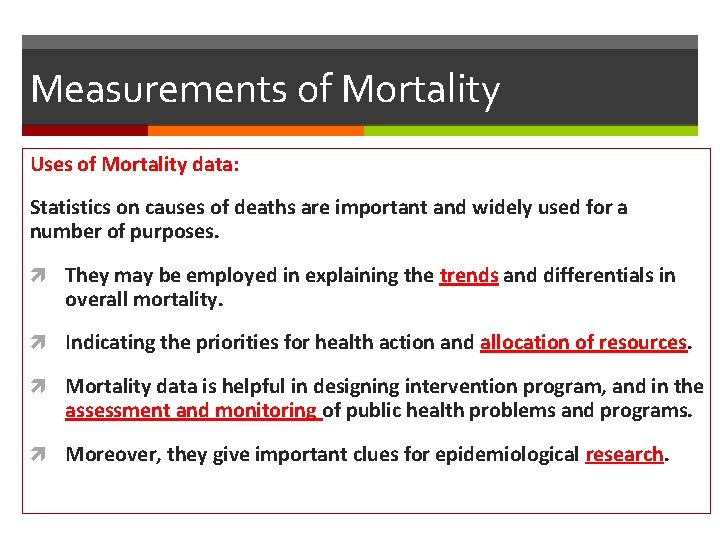 Measurements of Mortality Uses of Mortality data: Statistics on causes of deaths are important