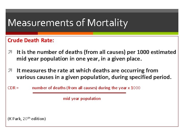 Measurements of Mortality Crude Death Rate: It is the number of deaths (from all