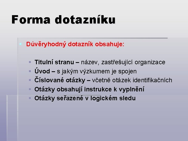 Forma dotazníku § Důvěryhodný dotazník obsahuje: § § § Titulní stranu – název, zastřešující