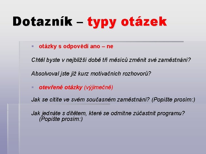 Dotazník – typy otázek § otázky s odpovědí ano – ne Chtěl byste v