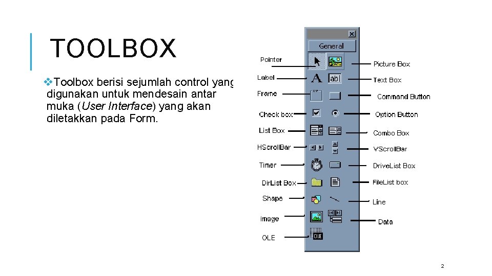 TOOLBOX v. Toolbox berisi sejumlah control yang digunakan untuk mendesain antar muka (User Interface)
