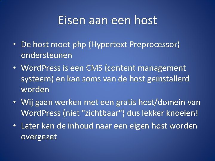 Eisen aan een host • De host moet php (Hypertext Preprocessor) ondersteunen • Word.