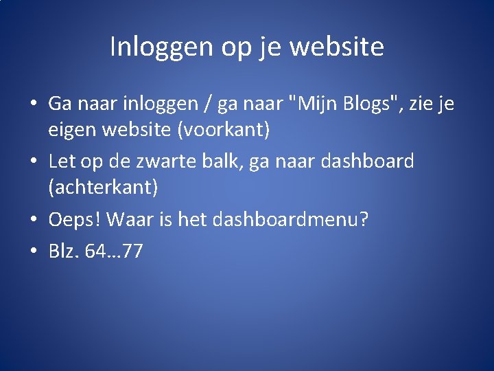 Inloggen op je website • Ga naar inloggen / ga naar "Mijn Blogs", zie