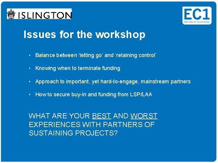 Issues for the workshop Presentation to: • Balance between ‘letting go’ and ‘retaining control’
