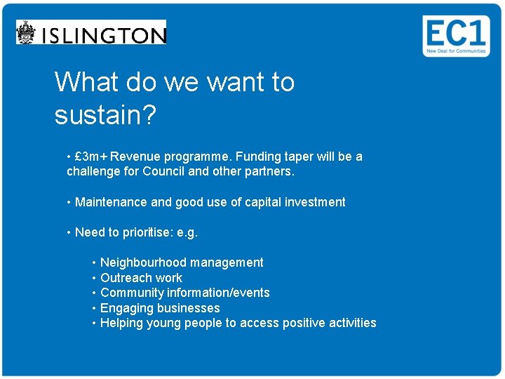 What do we want to Presentation to: sustain? • £ 3 m+ Revenue programme.