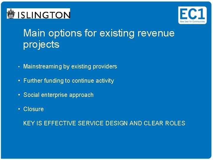 Main options for existing revenue Presentation to: projects • Mainstreaming by existing providers •