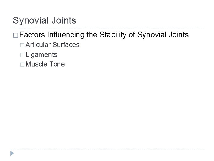 Synovial Joints � Factors Influencing the Stability of Synovial Joints � Articular Surfaces �