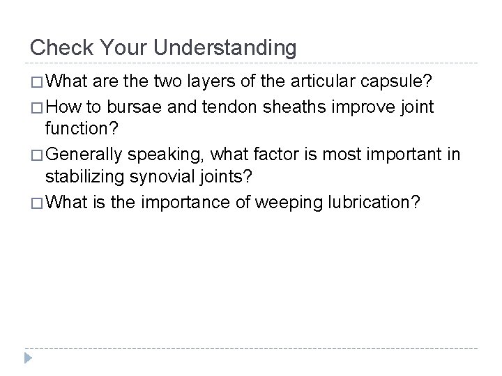 Check Your Understanding � What are the two layers of the articular capsule? �