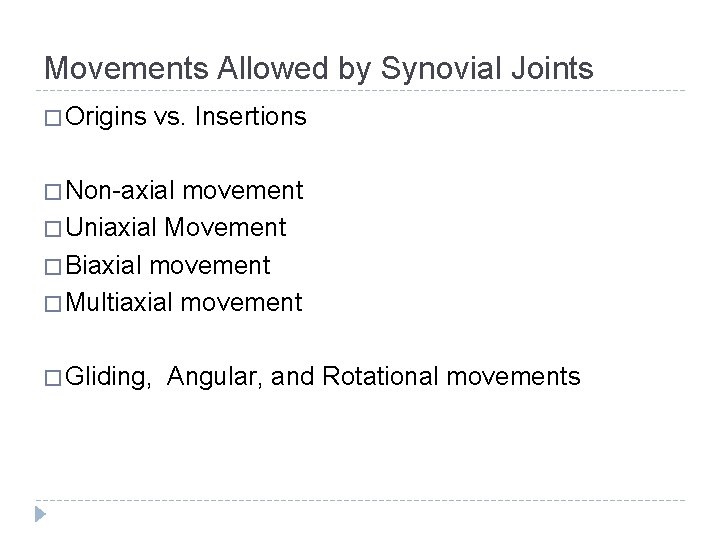 Movements Allowed by Synovial Joints � Origins vs. Insertions � Non-axial movement � Uniaxial