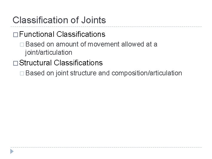 Classification of Joints � Functional Classifications � Based on amount of movement allowed at