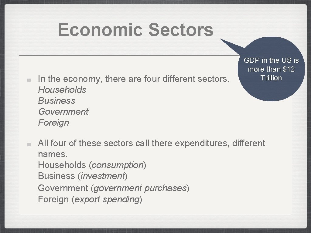 Economic Sectors In the economy, there are four different sectors. Households Business Government Foreign