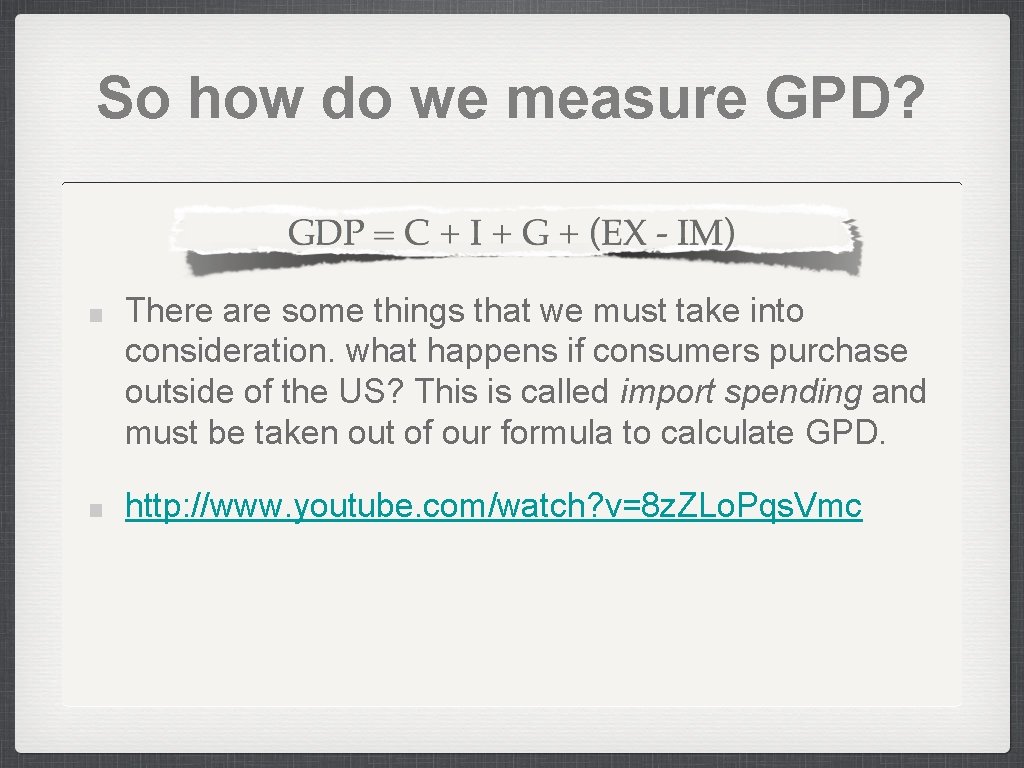 So how do we measure GPD? There are some things that we must take