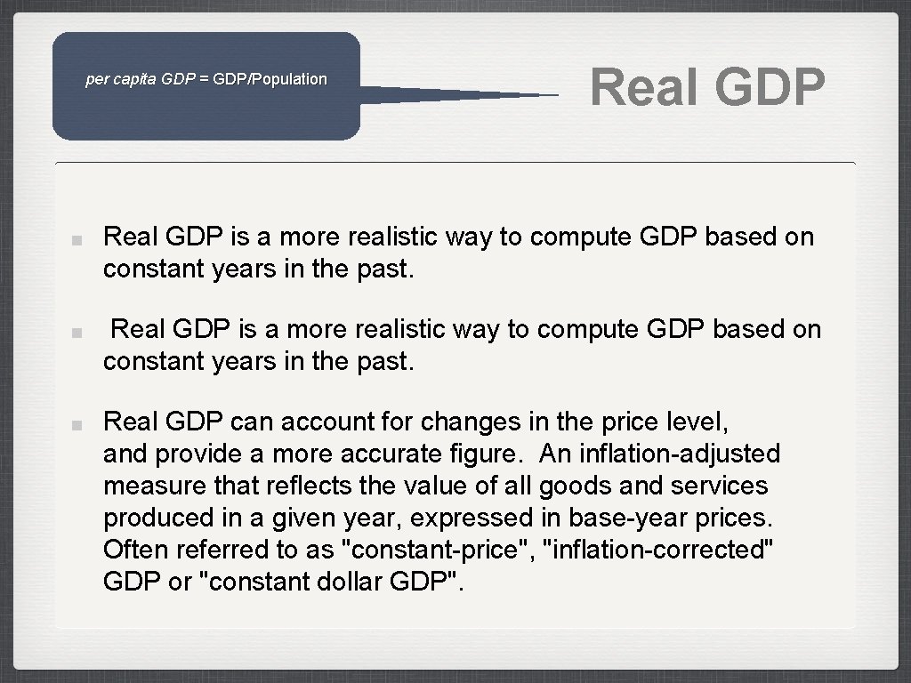 per capita GDP = GDP/Population Real GDP is a more realistic way to compute