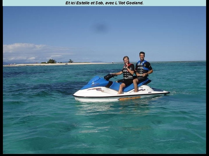 Et ici Estelle et Seb, avec L’îlot Goeland. 