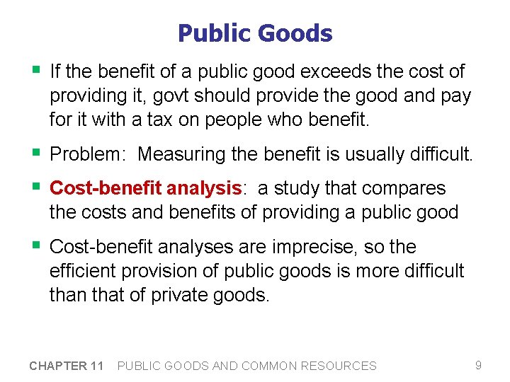 Public Goods § If the benefit of a public good exceeds the cost of