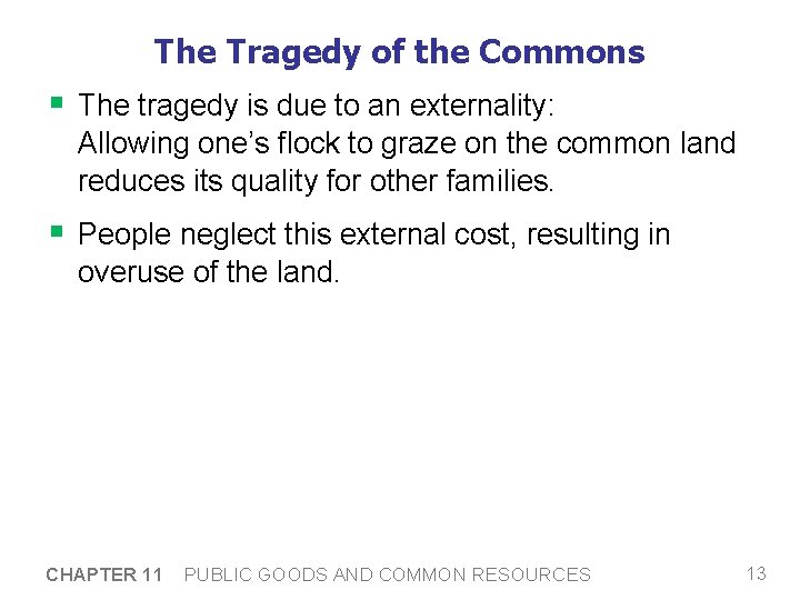 The Tragedy of the Commons § The tragedy is due to an externality: Allowing