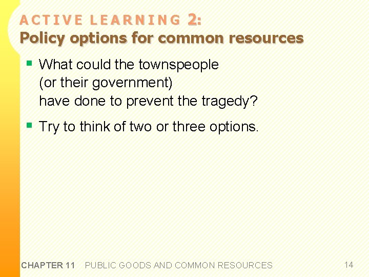 2: Policy options for common resources ACTIVE LEARNING § What could the townspeople (or