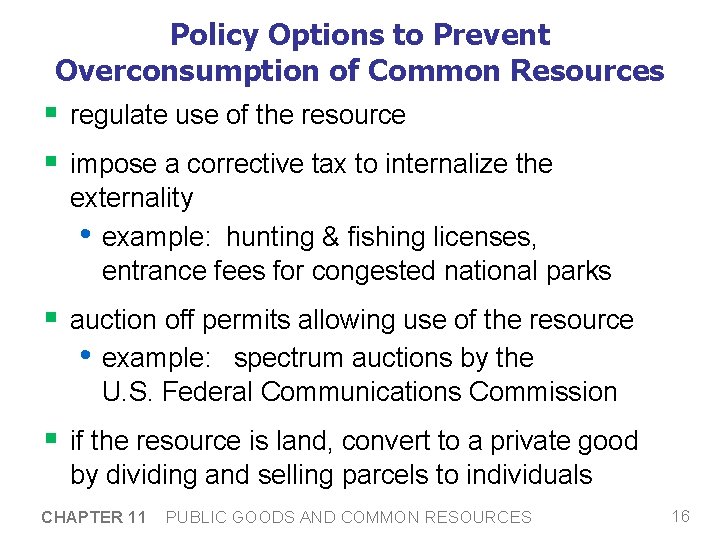 Policy Options to Prevent Overconsumption of Common Resources § regulate use of the resource