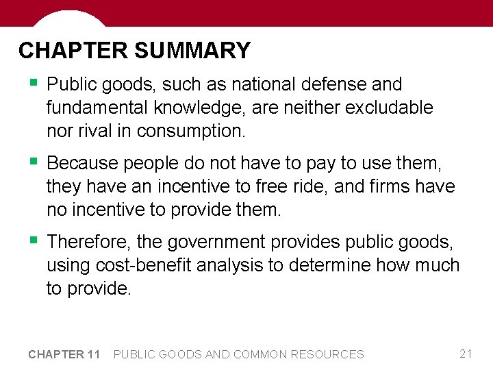 CHAPTER SUMMARY § Public goods, such as national defense and fundamental knowledge, are neither
