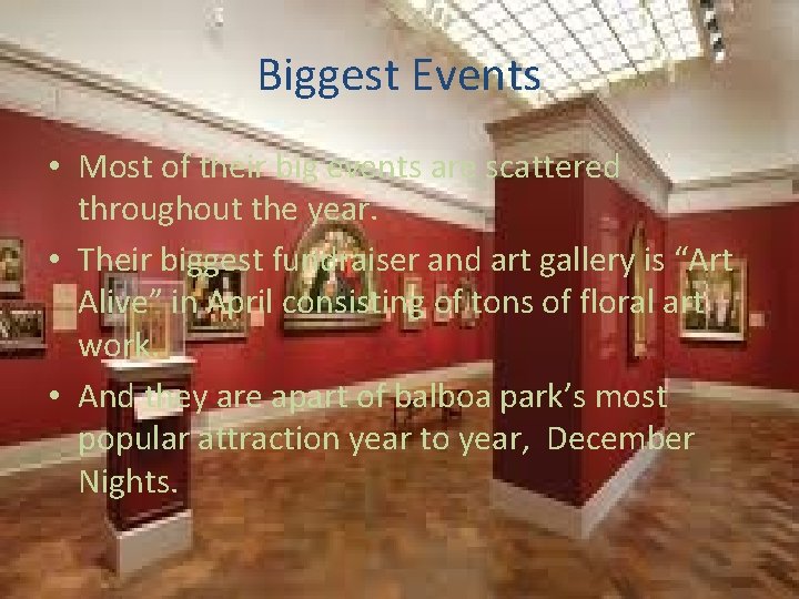 Biggest Events • Most of their big events are scattered throughout the year. •