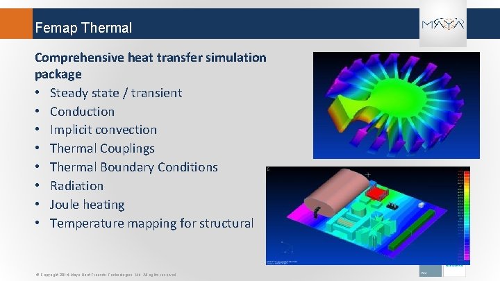 Femap Thermal Comprehensive heat transfer simulation package • Steady state / transient • Conduction