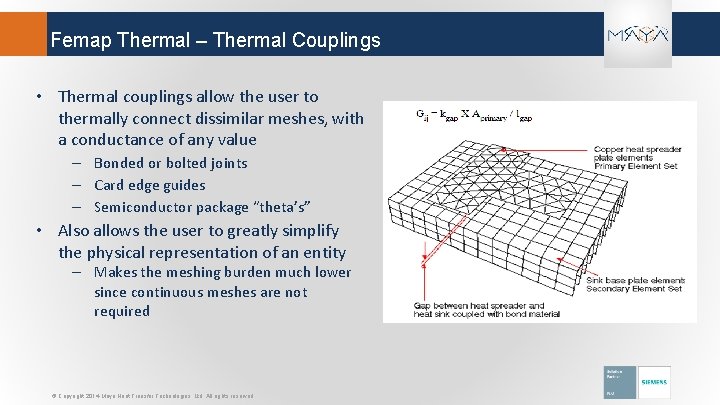 Femap Thermal – Thermal Couplings • Thermal couplings allow the user to thermally connect