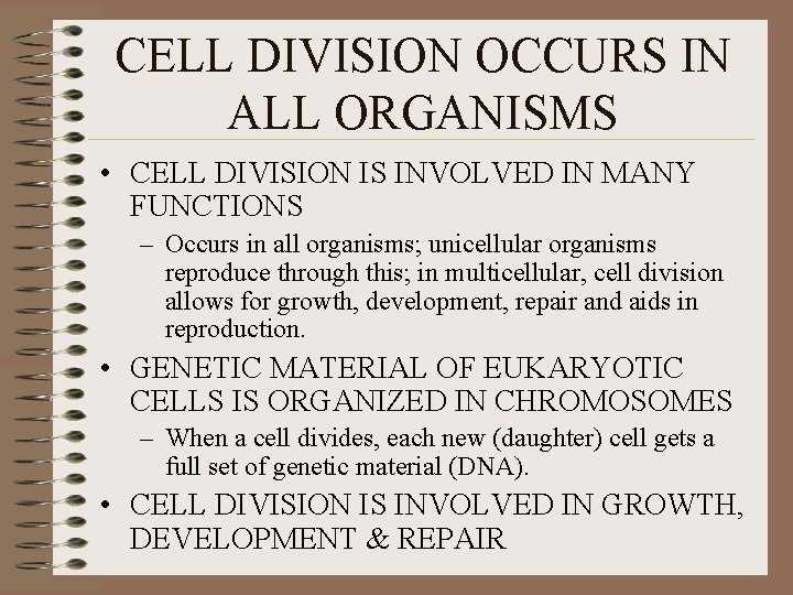 CELL DIVISION OCCURS IN ALL ORGANISMS • CELL DIVISION IS INVOLVED IN MANY FUNCTIONS