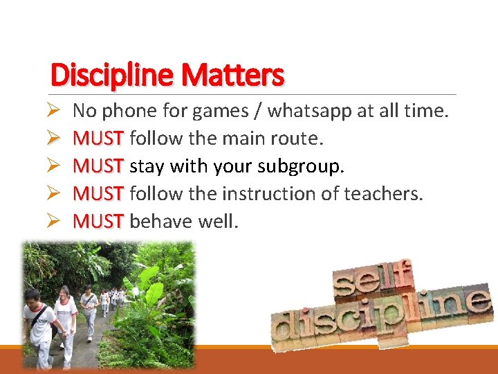 Discipline Matters Ø Ø Ø No phone for games / whatsapp at all time.