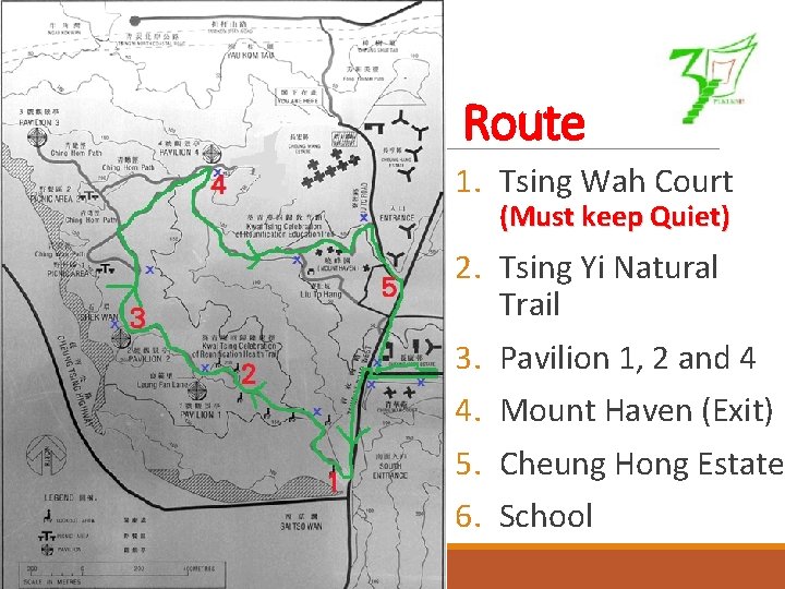 Route 1. Tsing Wah Court (Must keep Quiet) 2. Tsing Yi Natural Trail 3.