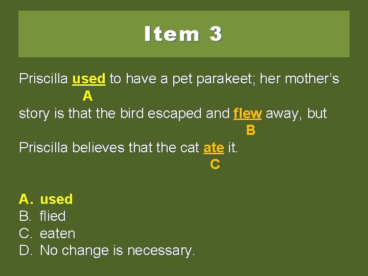 Item 3 Priscilla use to used totohaveaa apet petparakeet; her hermother’s AA story is