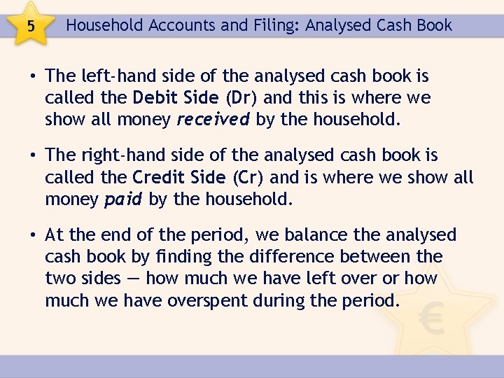 5 Household Accounts and Filing: Analysed Cash Book • The left-hand side of the
