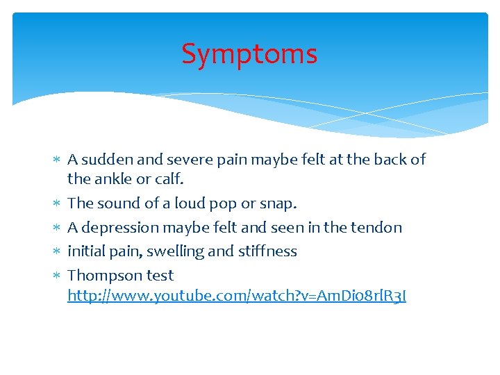 Symptoms A sudden and severe pain maybe felt at the back of the ankle