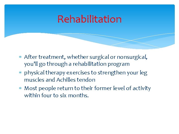 Rehabilitation After treatment, whether surgical or nonsurgical, you'll go through a rehabilitation program physical