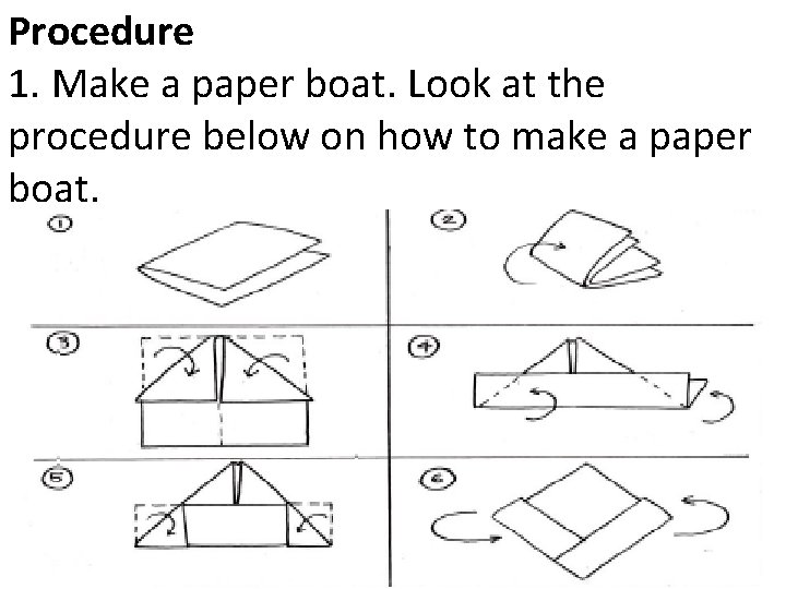 Procedure 1. Make a paper boat. Look at the procedure below on how to