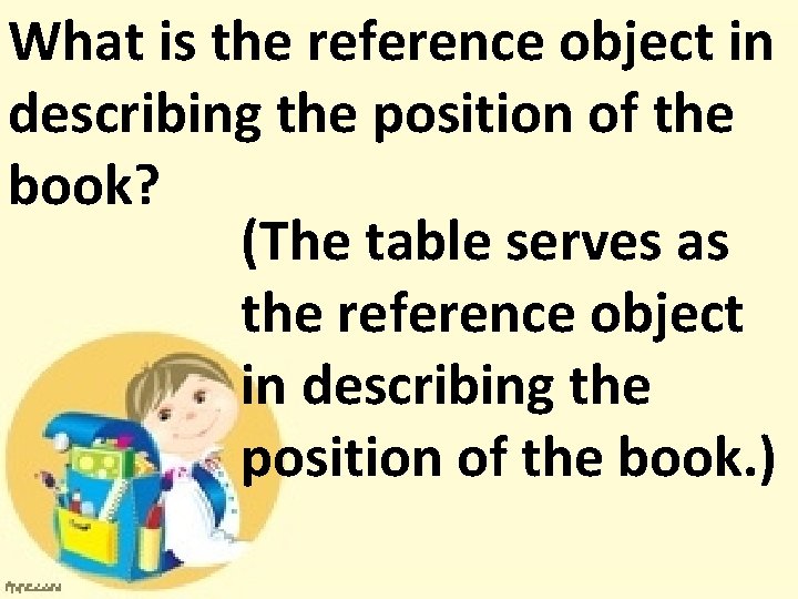 What is the reference object in describing the position of the book? (The table