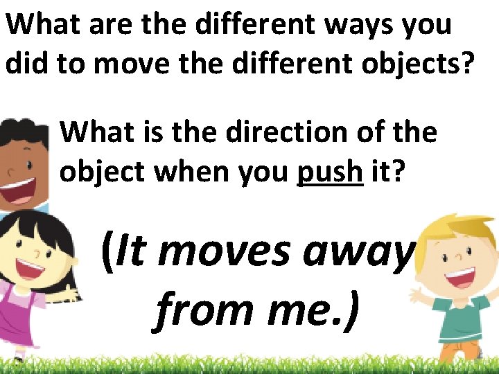 What are the different ways you did to move the different objects? What is