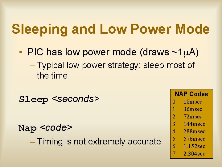 Sleeping and Low Power Mode • PIC has low power mode (draws ~1 A)