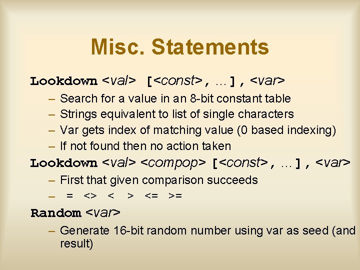 Misc. Statements Lookdown <val> [<const>, …], <var> – – Search for a value in