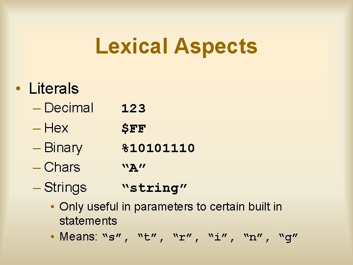 Lexical Aspects • Literals – Decimal – Hex – Binary – Chars – Strings