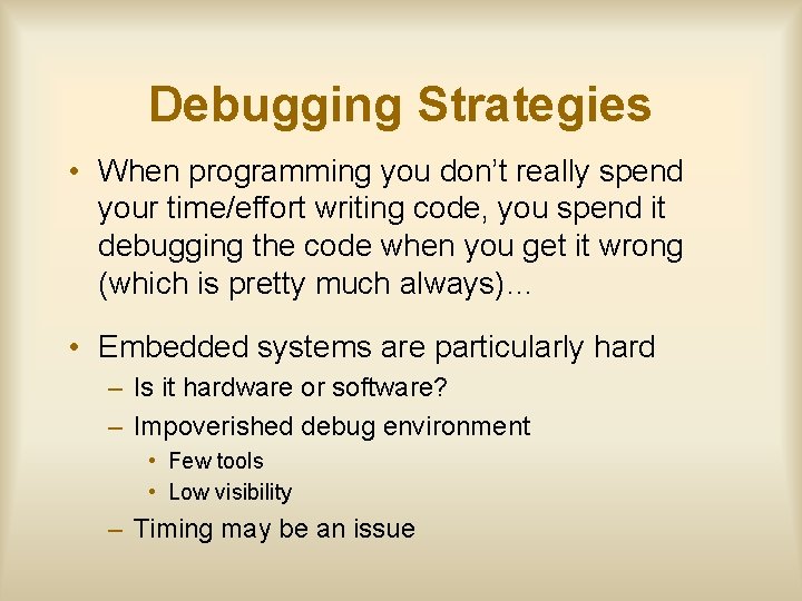 Debugging Strategies • When programming you don’t really spend your time/effort writing code, you