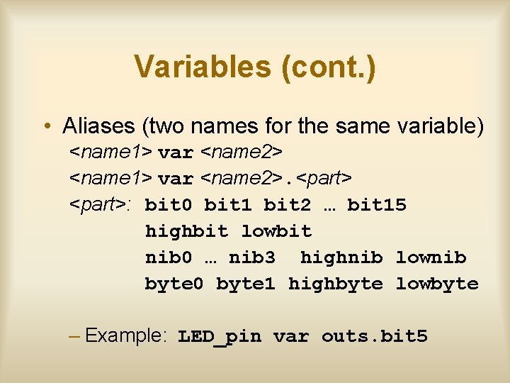 Variables (cont. ) • Aliases (two names for the same variable) <name 1> var