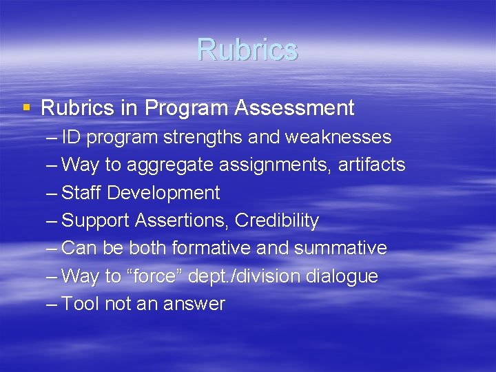 Rubrics § Rubrics in Program Assessment – ID program strengths and weaknesses – Way
