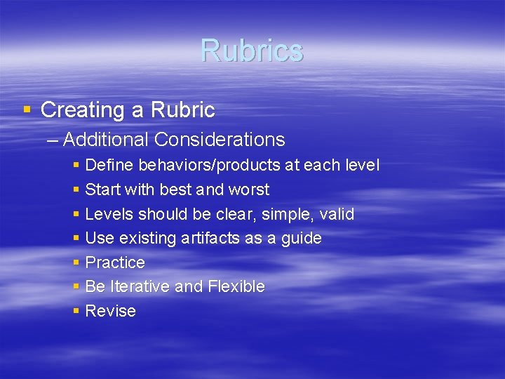 Rubrics § Creating a Rubric – Additional Considerations § Define behaviors/products at each level