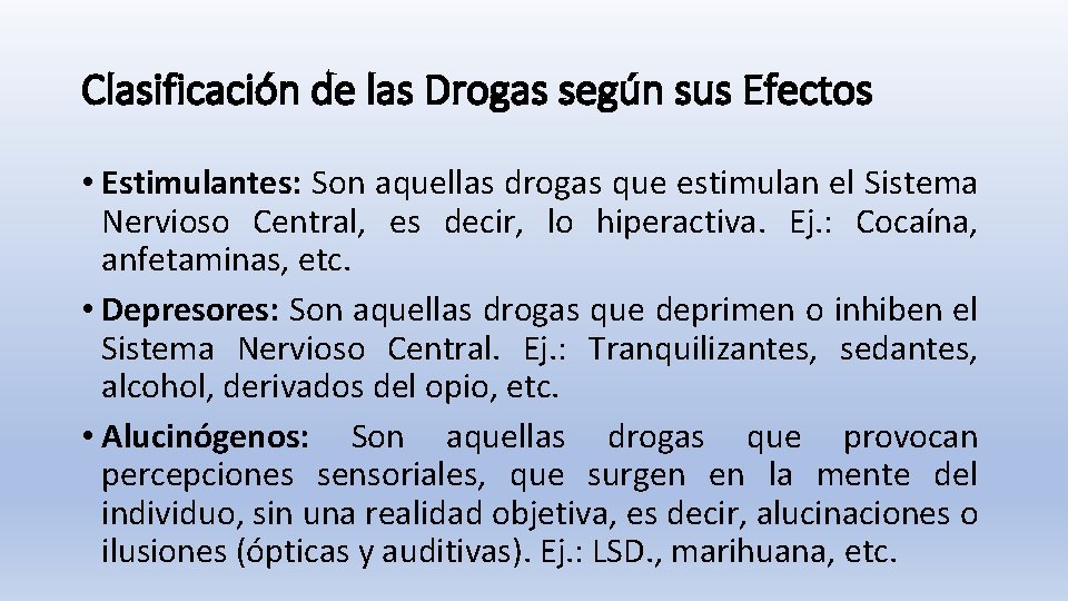Clasificación de las Drogas según sus Efectos • Estimulantes: Son aquellas drogas que estimulan