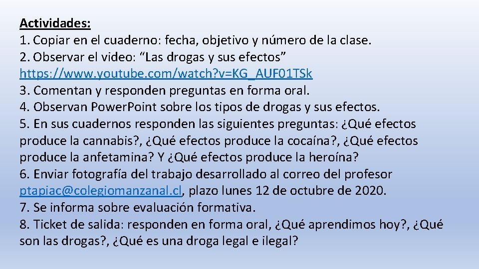 Actividades: 1. Copiar en el cuaderno: fecha, objetivo y número de la clase. 2.