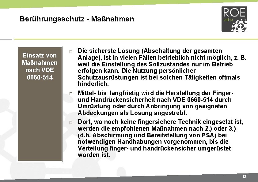 Berührungsschutz - Maßnahmen Einsatz von Maßnahmen nach VDE 0660 -514 Die sicherste Lösung (Abschaltung