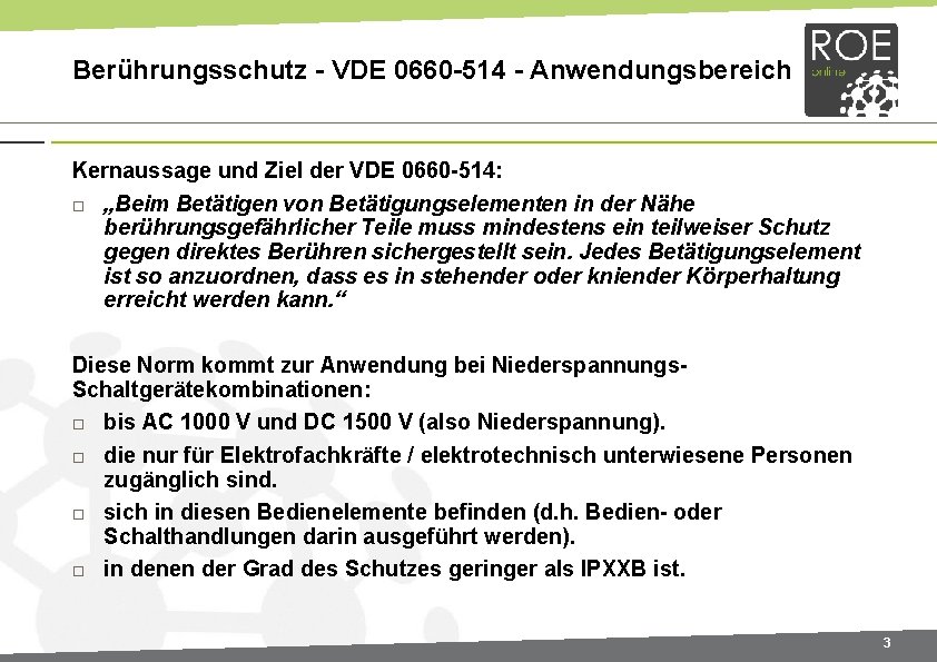 Berührungsschutz - VDE 0660 -514 - Anwendungsbereich Kernaussage und Ziel der VDE 0660 -514: